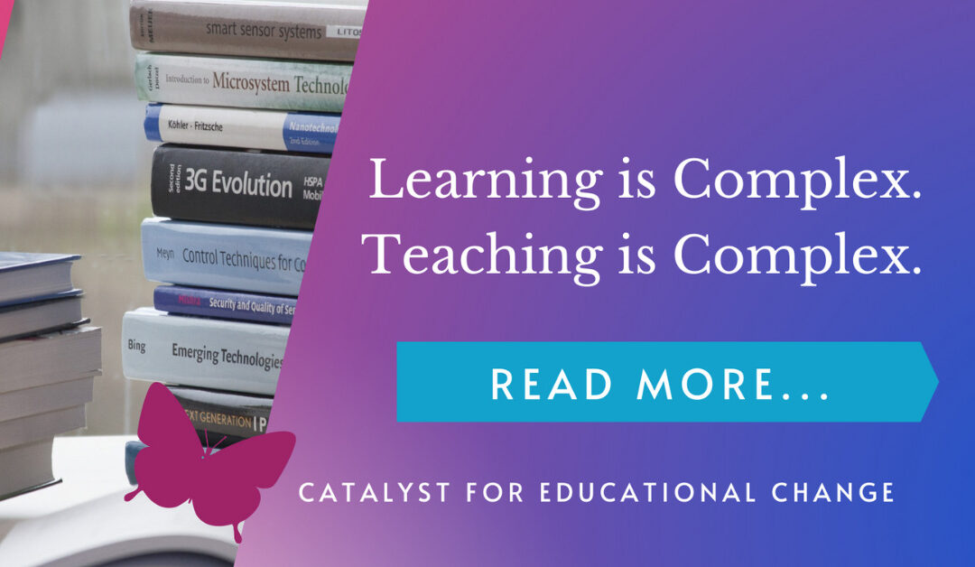 Learning is Complex. Teaching is Complex.